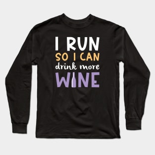 I Run So I Can Drink More Wine Long Sleeve T-Shirt